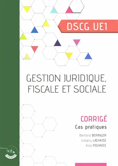 Gestion juridique, fiscale et sociale : DSCG UE1, cas pratiques, corrigé (2025-2026)