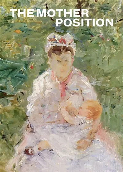 The mother position : exhibition, Kunsttage Basel, 31st August-26th October 2024