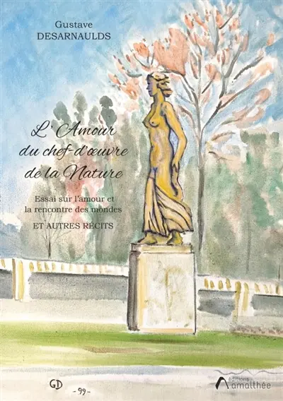 L'amour du chef d'oeuvre de la Nature : et autres récits