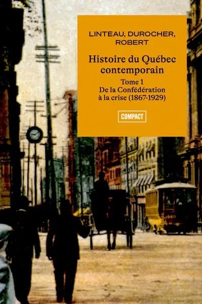 Histoire du Québec contemporain : De la Confédération à la Crise 1