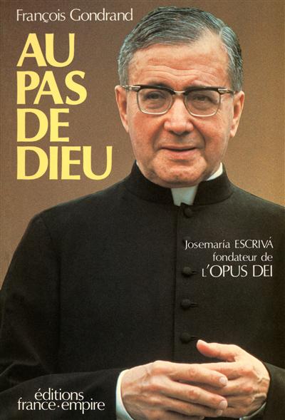 Au pas de Dieu : Josemaria Escriva, fondateur de l'Opus Dei