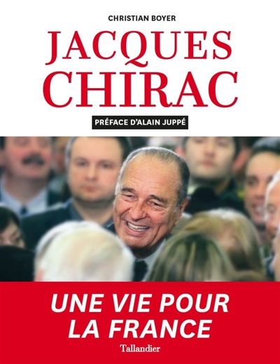 Jacques Chirac : une vie pour la France