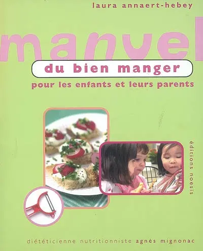 Manuel du bien manger pour enfants et leurs parents