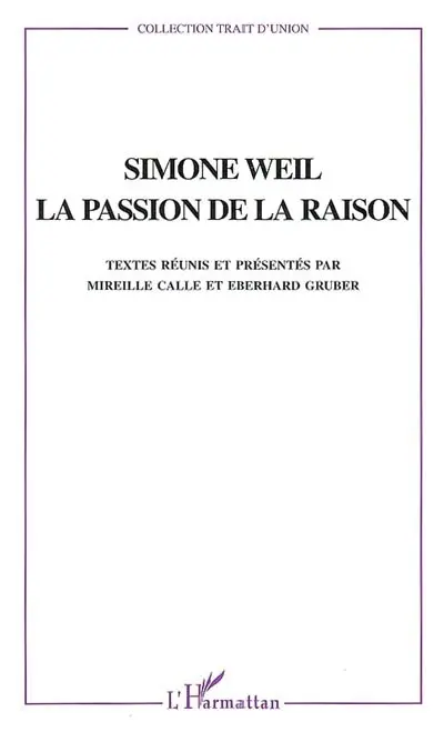 Simone Weil : la passion de la raison