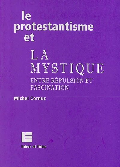 Le protestantisme et la mystique : entre répulsion et fascination