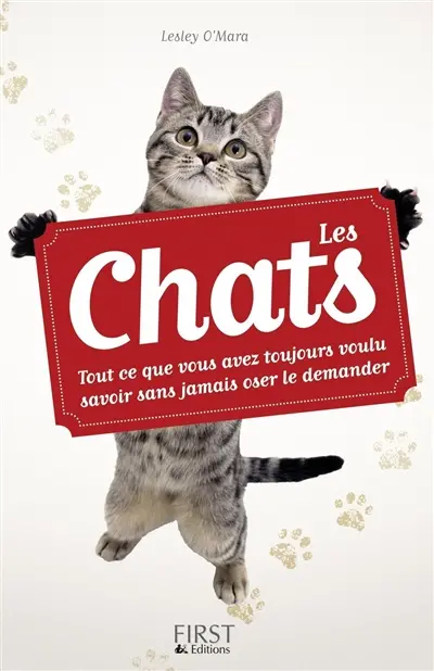 Les chats : tout ce que vous avez toujours voulu savoir sans jamais oser le demander