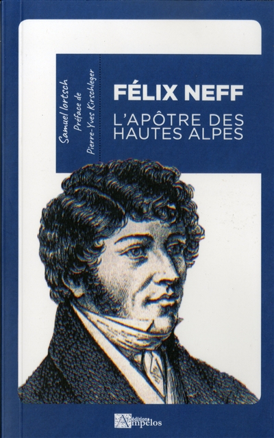 Félix Neff : l'apôtre des Hautes-Alpes : biographie extraite de ses lettres