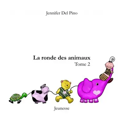 La ronde des animaux : Tome 2