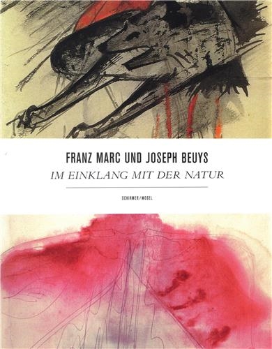 Franz Marc / Joseph Beuys Im Einklang mit der Natur