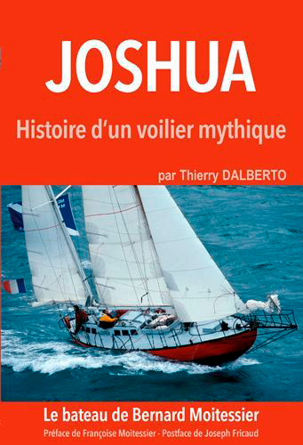 Joshua : histoire d'un voilier mythique : le ketch rouge de Bernard Moitessier
