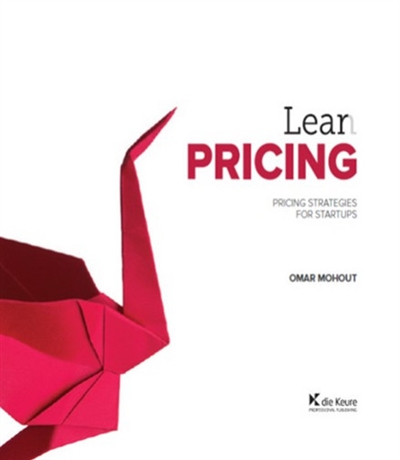 Lean pricing : pricing strategies for startups