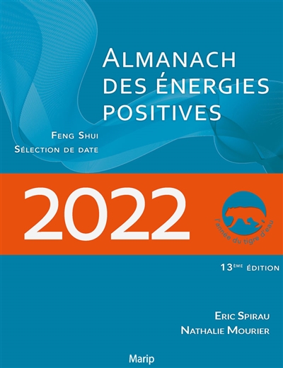 L'almanach des énergies positives 2022 : feng shui, sélection de date : l'année du tigre d'eau