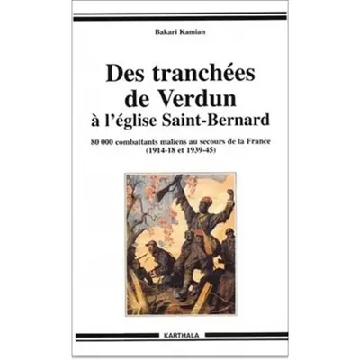 Des tranchées de Verdun à l'église Saint-Bernard : 80.000 combattants maliens au secours de la France (1914-18 et 1939-45)