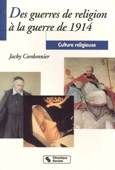 Culture religieuse. Vol. 3. Des guerres de religion à la guerre de 1914