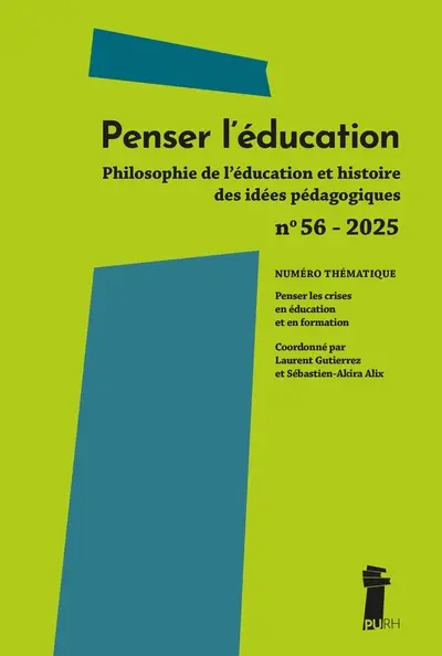 Penser l'éducation : philosophie de l'éducation et histoire des idées pédagogiques, n° 56. Penser les crises en éducation et en formation