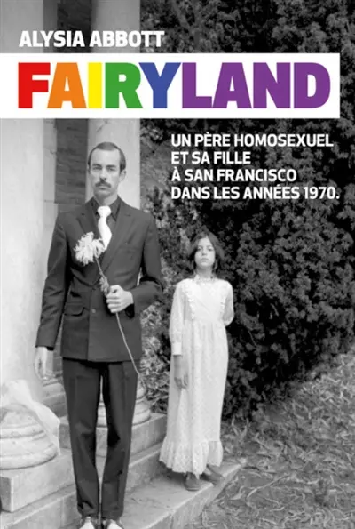 Fairyland : un poète homosexuel et sa fille à San Francisco dans les années 1970