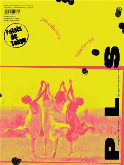 P L S : le magazine du Palais de Tokyo, n° 39. Joie collective. Collective joy