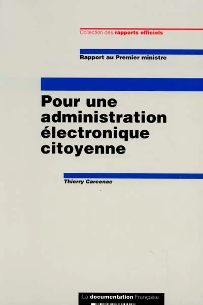 Vers une administration électronique citoyenne : rapport au Premier ministre