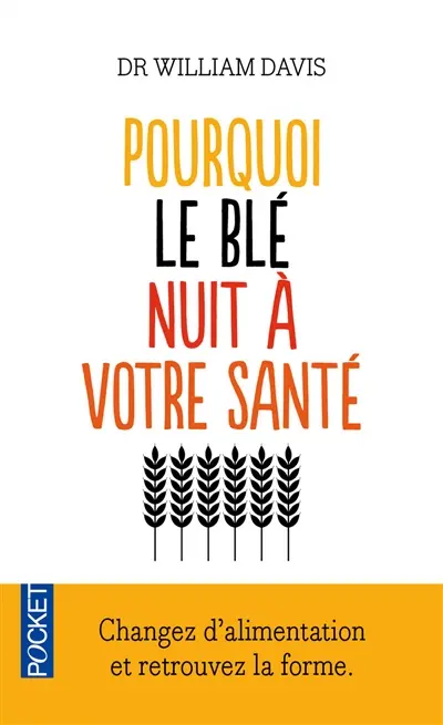 Pourquoi le blé nuit à votre santé