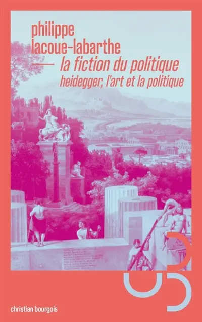 La fiction du politique : Heidegger, l'art et la politique