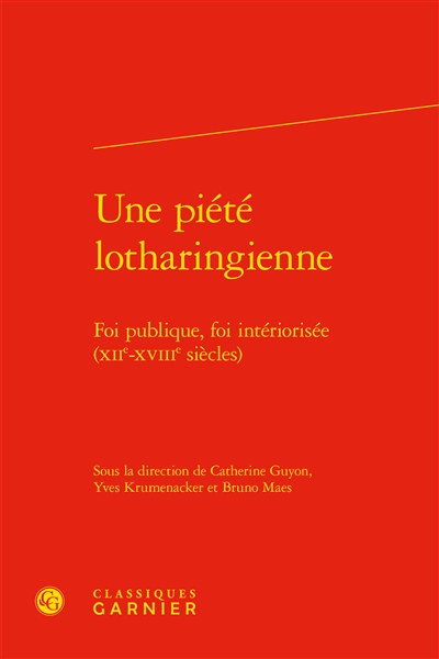 Une piété lotharingienne : foi publique, foi intériorisée (XIIe-XVIIIe siècles)
