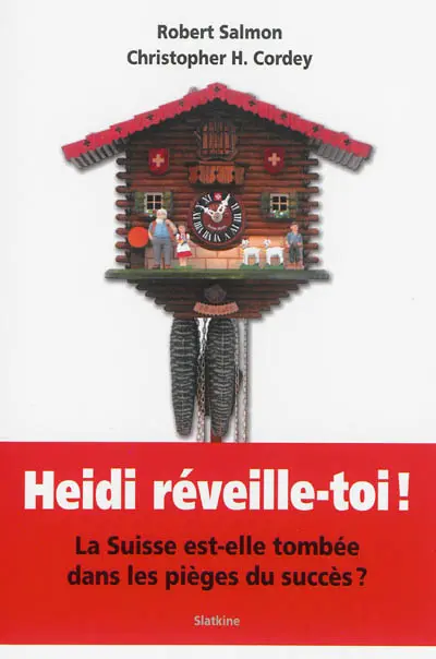 Heidi réveille-toi ! : la Suisse est-elle tombée dans les pièges du succès ?