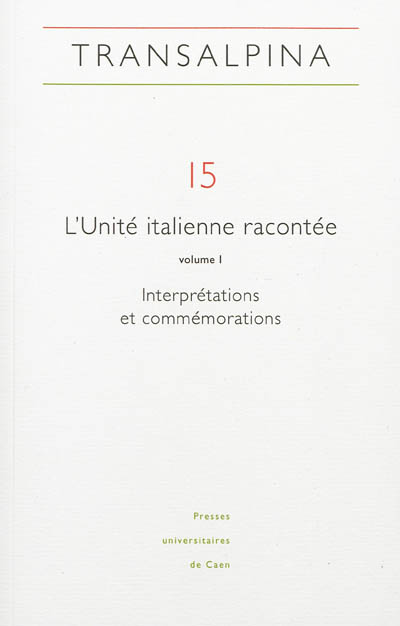 Transalpina, n° 15. L'unité italienne racontée (1) : interprétations et commémorations