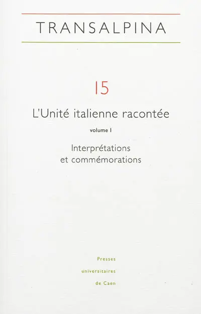 Transalpina, n° 15. L'unité italienne racontée (1) : interprétations et commémorations