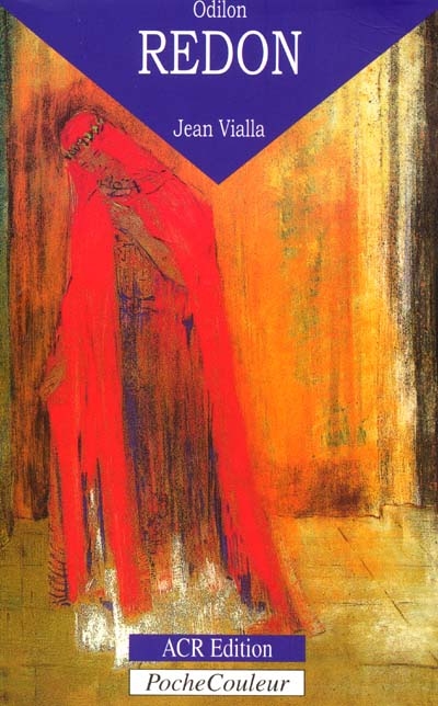 Odilon Redon : sa vie, son oeuvre (1840-1916)