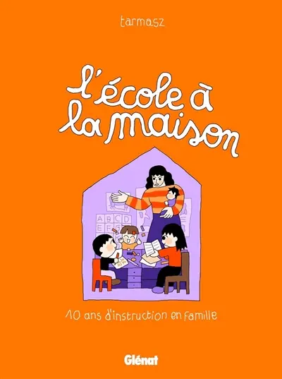 L'école à la maison : 10 ans d'instruction en famille