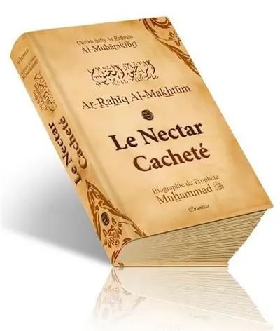 Le nectar cacheté : biographie du prophète Muhammad : doré sur tranche