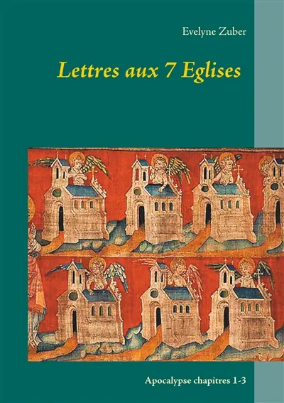 Lettres aux 7 Eglises : Apocalypse chapitres 1-3