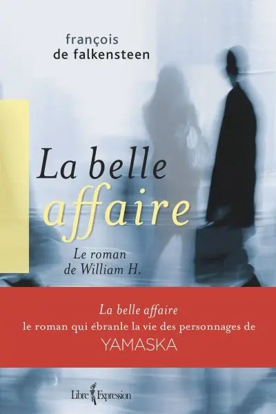 La belle affaire : le roman de William H.