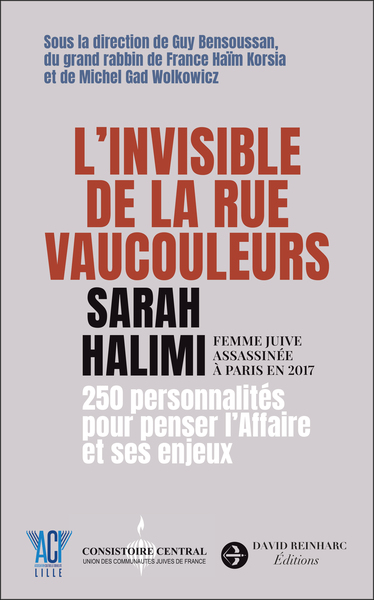 L'invisible de la rue Vaucouleurs : Sarah Halimi, femme juive assassinée à Paris en 2017 : 250 personnalités pour penser l'affaire et ses enjeux