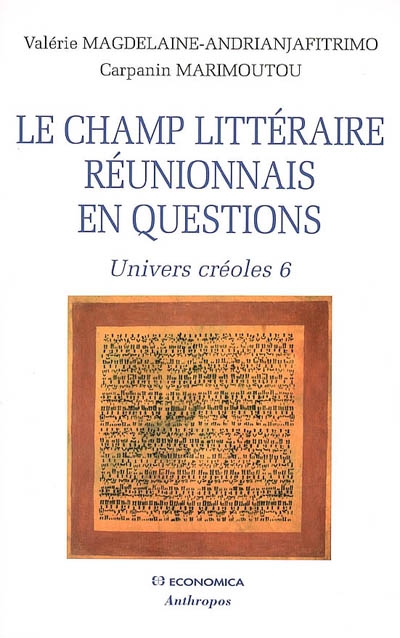 Univers créoles. Vol. 6. Le champ littéraire réunionnais en questions