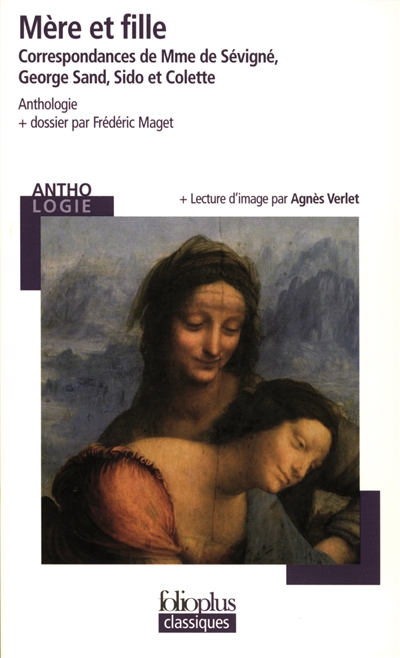 Mère et fille : correspondances de Mme de Sévigné, George Sand, Sido et Colette : anthologie