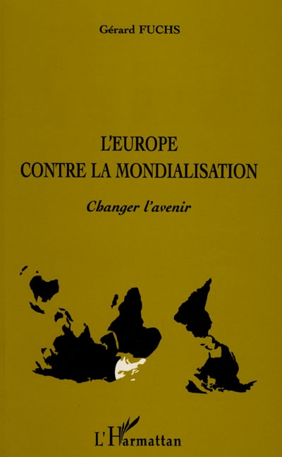 L'Europe contre la mondialisation : changer l'avenir