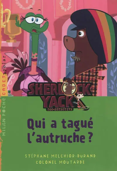 Sherlock Yack, zoo-détective. Vol. 1. Qui a tagué l'autruche ?