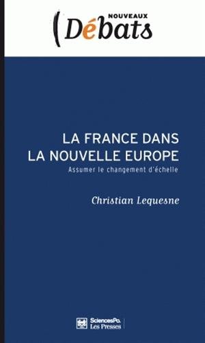 La France dans la nouvelle Europe : assumer le changement d'échelle