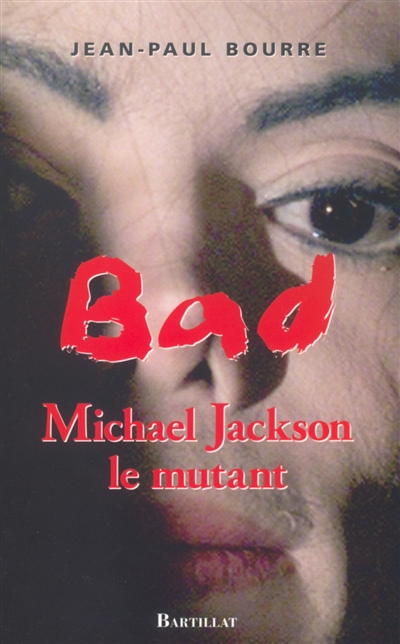 Bad : Michael Jackson le mythe