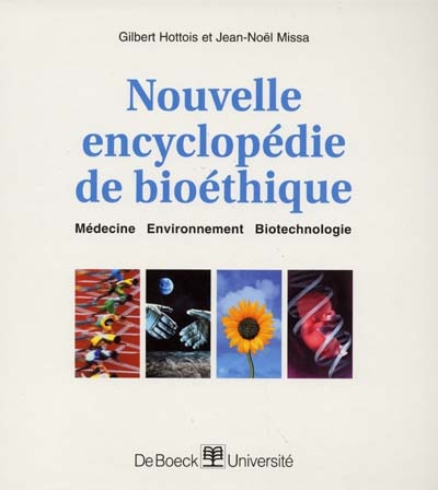 Nouvelle encyclopédie de bioéthique : médecine, environnement, biotechnologie
