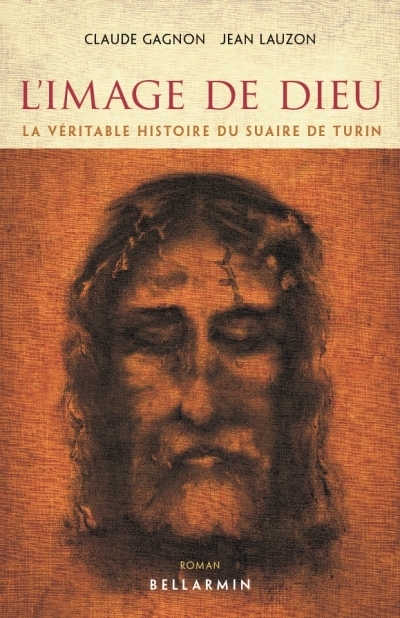 L'image de Dieu : véritable histoire du suaire de Turin