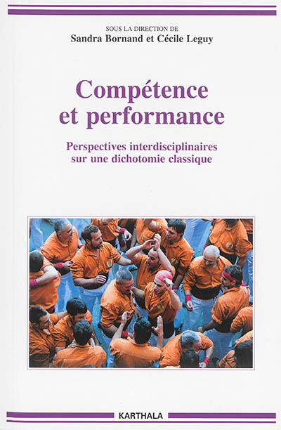 Compétence et performance : perspectives interdisciplinaires sur une dichotomie classique