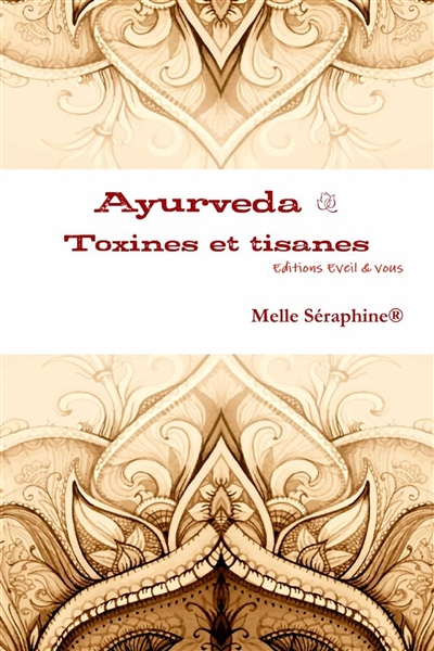 Ayurveda : toxines et tisanes