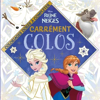 La reine des neiges : carrément colos : coloriages dorés à compléter