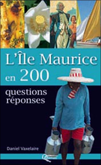 L'île Maurice en 200 questions-réponses