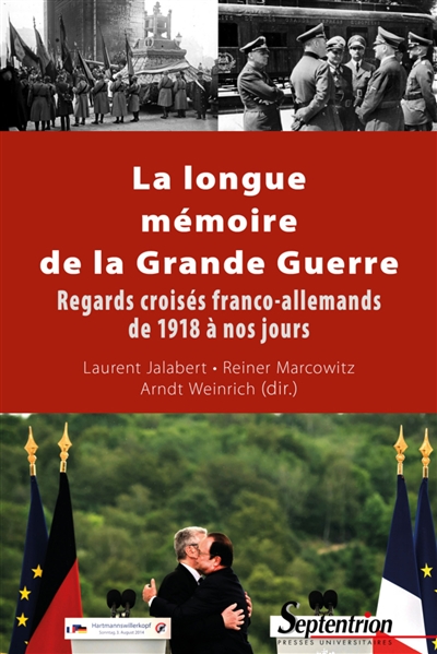 La longue mémoire de la Grande Guerre : regards croisés franco-allemands de 1918 à nos jours