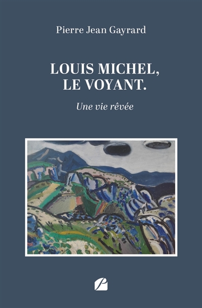 Louis Michel, le voyant : Une vie rêvée