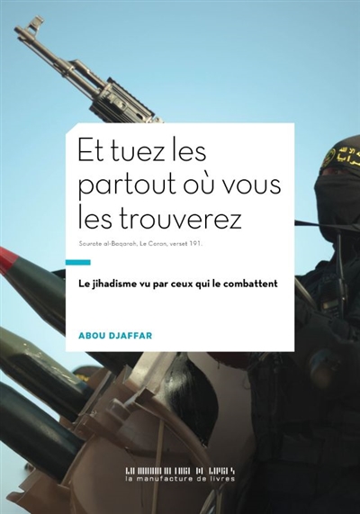 Et tuez-les partout où vous les trouverez : sourate al-Baqarah, Le Coran, verset 101 : le jihadisme vu par ceux qui le combattent