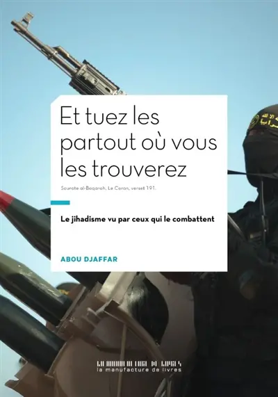 Et tuez-les partout où vous les trouverez : sourate al-Baqarah, Le Coran, verset 101 : le jihadisme vu par ceux qui le combattent